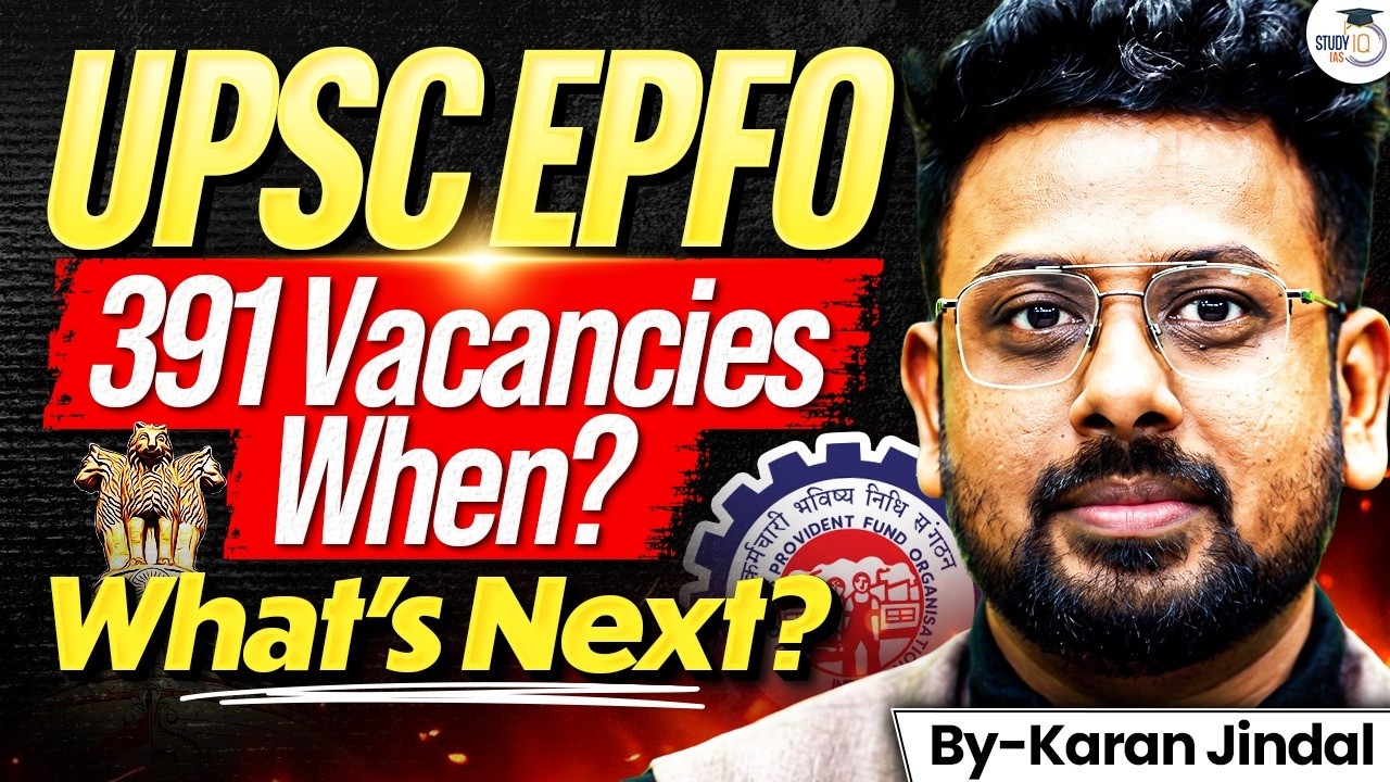 UPSC EPFO 391 Vacancies | Notification When? | What Should Aspirants Do Now? | StudyIQ IAS