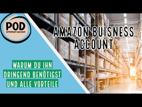 Warum du unbedingt ein Amazon Business Account benötigst und welche Vorteile es dir bringt