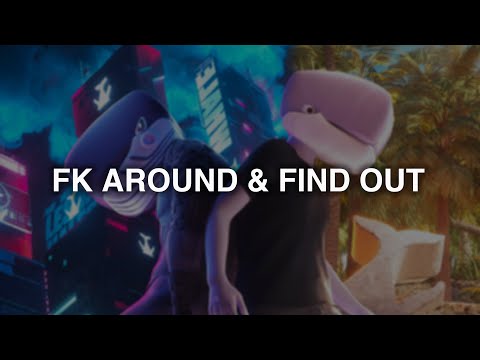 Video thumbnail for Fuck Around & Find Out