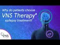 Why do patients choose VNS Therapy epilepsy treatment?