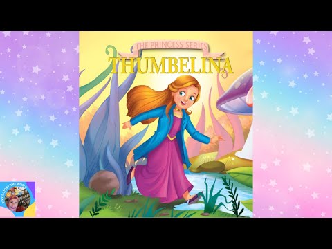 💖Thumbelina READ ALOUD - The Classic Fairytale for Children