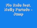 Flo Rida feat. Nelly Furtado - Jump + Lyrics 