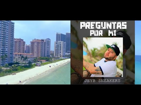 JeyB Sneakers - Preguntas Por Mi - (Video Oficial)