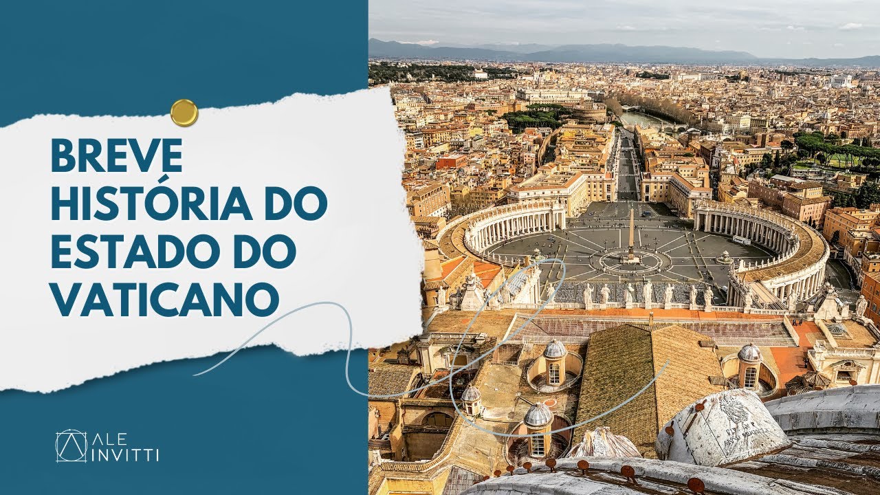 BREVE HISTÓRIA DO ESTADO DO VATICANO