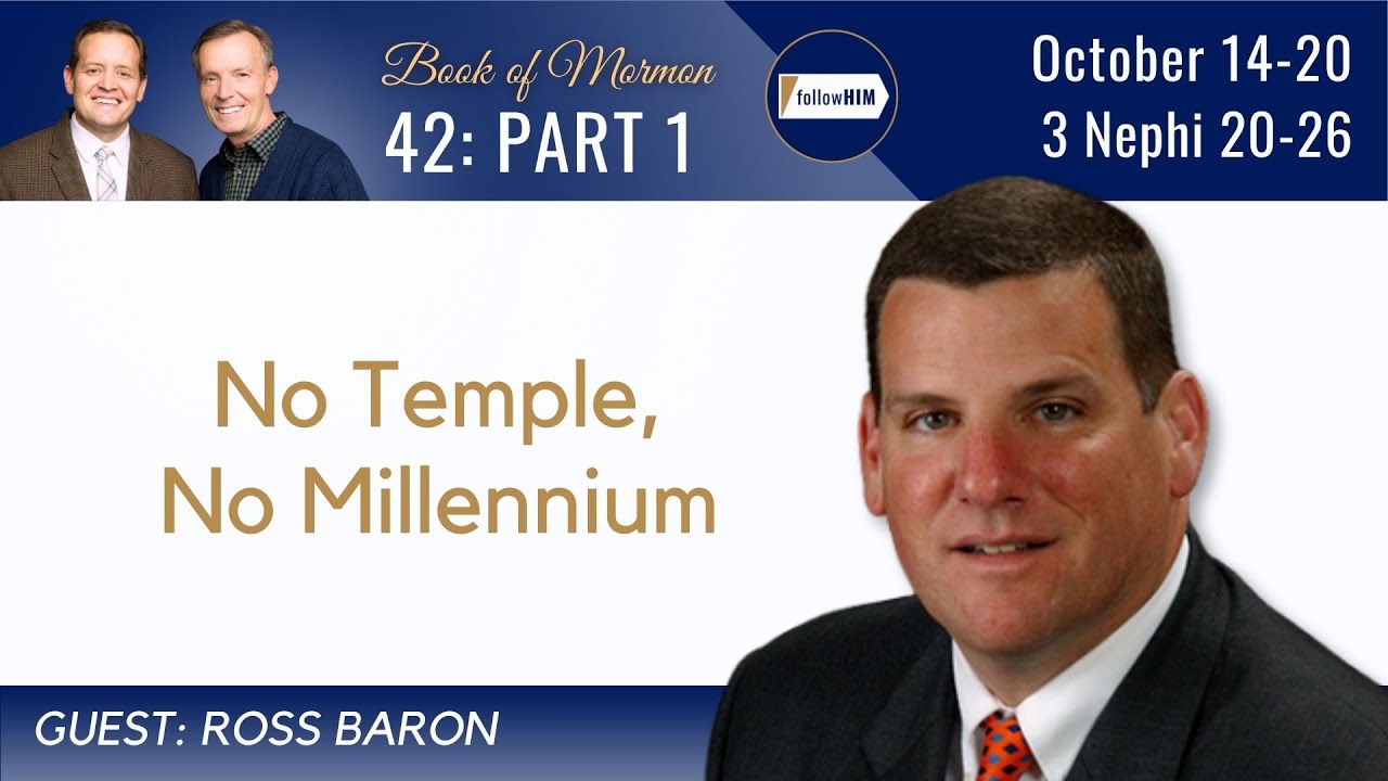 3 Nephi 20-26 Part 1  • Dr. Ross Baron • October 14-20 • Come Follow Me