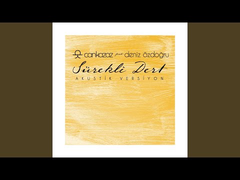 Sürekli Dert (ft. Deniz Özdoğru) - Can Kazaz