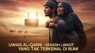 Download lagu Kisah Uwais Al Qarni | Tidak Dikenal di Bumi, Tapi Terkenal di Langit' mp3