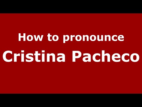 How to pronounce Cristina Pacheco (Mexico/Mexican Spanish) - PronounceNames.com