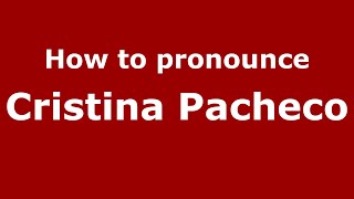 How to pronounce Cristina Pacheco