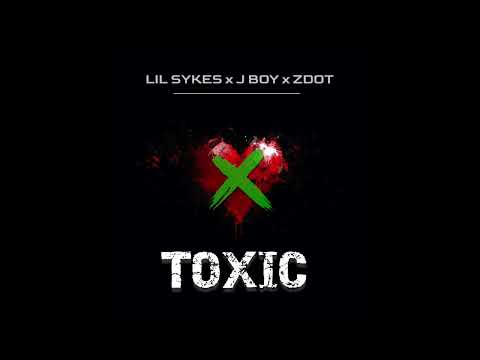 LIL SYKES X J BOY X ZDOT - TOXIC [AUDIO]