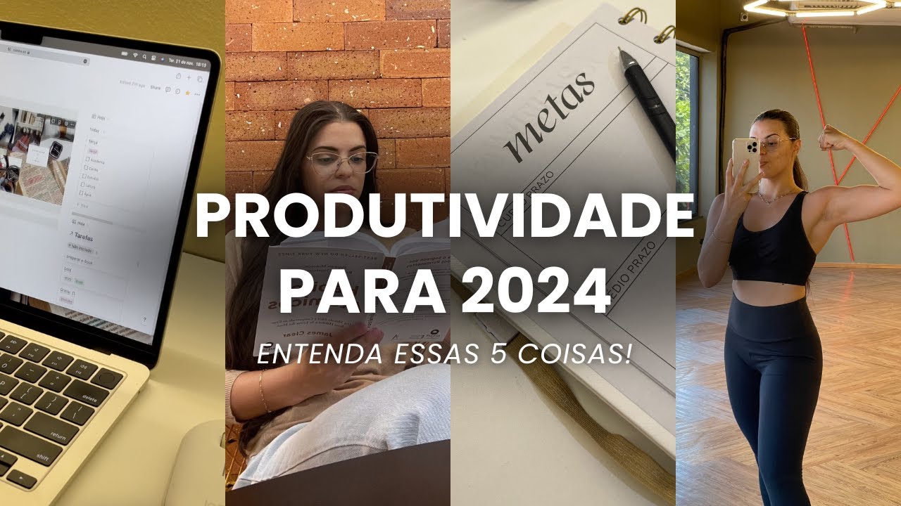 5 COISAS QUE VOCÊ PRECISA SABER PARA SER MAIS PRODUTIVO EM 2024