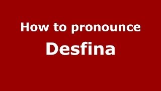 How to pronounce Desfina