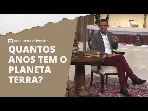 QUANTOS ANOS TEM O PLANETA TERRA | Recortes Evidências NT