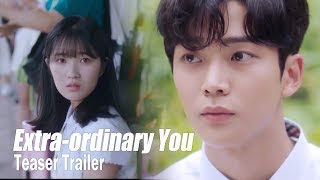 &quot;That handsome and tall guy is one of my classmates?&quot; [Extra ordinary YouㅣTeaser Trailer]