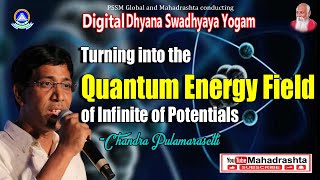 Tuning intothe QuantumEnergyField of Infinite of Potentials by Chandra Pulamarsetti IIDDSYII DAY20II