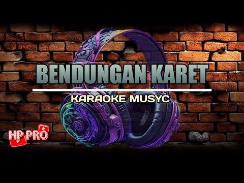 BENDUNGAN KARET//KARAOKE MUSYC//🎤🎶