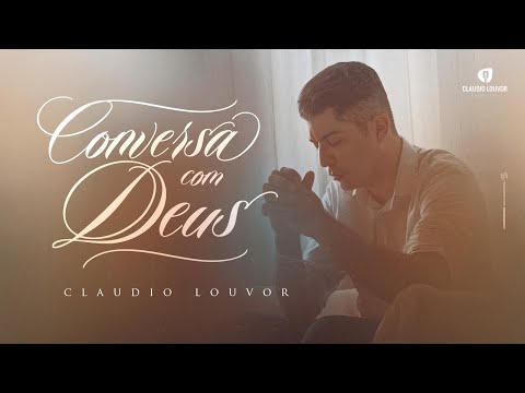 Claudio Louvor - Conversa com Deus (Home Clipe)