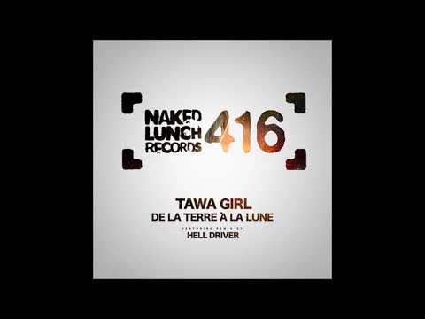 TAWA GIRL - De la Terre à la Lune (Original mix) Naked Lunch Rec