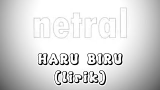 Download lagu Haru Biru - Netral ( Lirik ) mp3