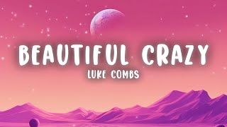 Luke Combs - Beautiful Crazy (Lyrics)