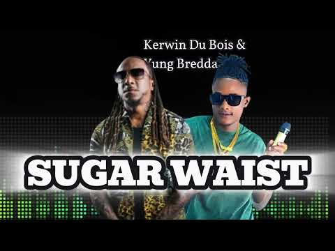 (Lyrics) Sugar Waist - Kerwin Du Bois & Yung Bredda