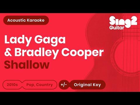 Shallow (Acoustic Guitar Karaoke Instrumental) Lady Gaga &amp; Bradley Cooper