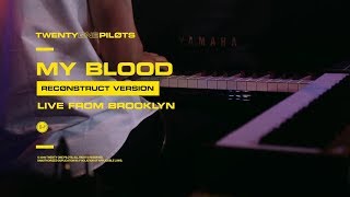 Twenty One Pilots - &quot;My Blood&quot; (Reconstruct Version) Live From Brooklyn