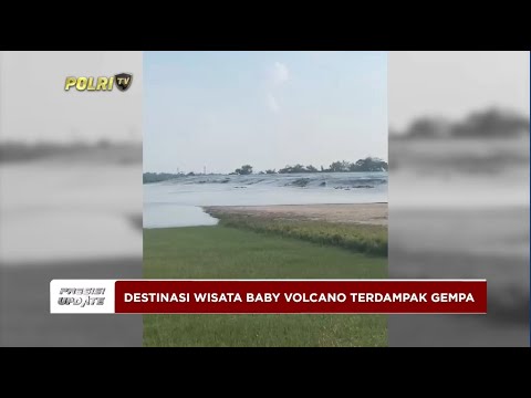 PRESISI UPDATE : DESTINASI WISATA BABY VOLCANO TERDAMPAK GEMPA 26/03/2024 16.00