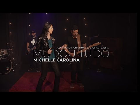 Mudou Tudo - Michelle Carolina