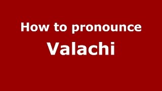 How to pronounce Valachi