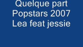 Popstars 2007-Lea feat jessie [musique complète]