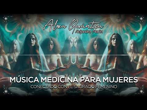 MÚSICA MEDICINA PARA MUJERES: EL SAGRADO FEMENINO