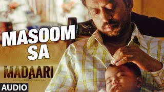 MASOOM SA Full Song (Audio)  Madaari  Irrfan Khan 