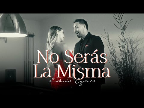 Edwin Gaona - No Serás La Misma (Video Oficial)