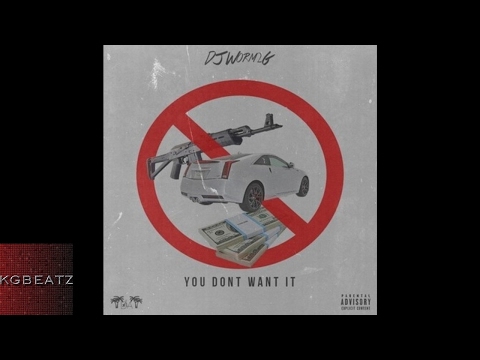 DJ Worm2G - You Dont Want It [Prod. By Larry Jayy] [New 2017]