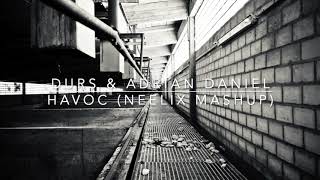 Durs &amp; Adrian Daniel - Havoc (Neelix Mashup)