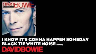 I Know It&#39;s Gonna Happen Someday - Black Tie White Noise [1993] - David Bowie