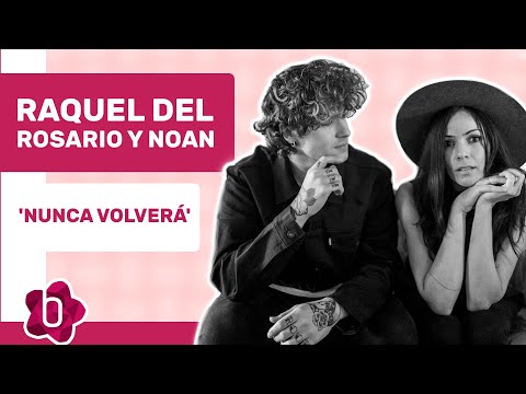 Raquel del Rosario: "Sacar 'Nunca volverá' con Noan me ha traído de vuelta la energía del comienzo"