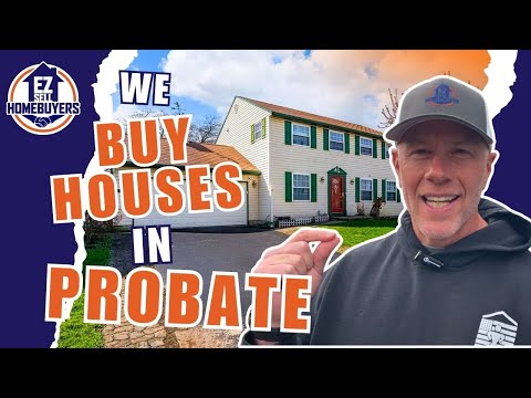 EZ Sell Homebuyers: House Stuck in Probate?