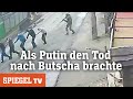 Als Putin Den Tod Nach Butscha Brachte SPIEGEL TV