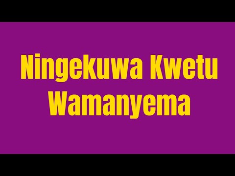 Ningekuwa Kwetu-Wamanyema