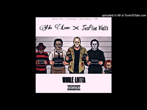 No Love x JusFloe - Whole Lotta