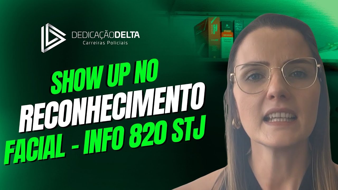 O Show Up no reconhecimento fotográfico - INFO 820 STJ
