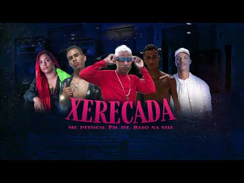 MC PITOCO, PH JM, RAIO NA VOZ - XERECADA - BREGA FUNK
