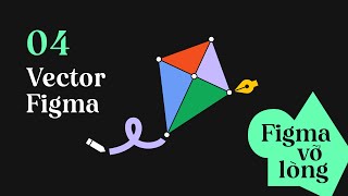 Vector là gì? Cách để tạo đối tượng Vector trong Figma | Figma vỡ lòng 04