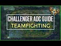 Challenger ADC's Guide to Teamfighting