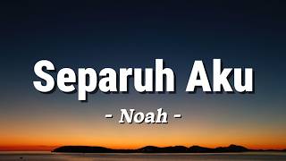 Download lagu Separuh Aku - Noah (Lagu Lyrics) mp3