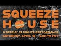 Squeeze House (A Special Live Perfomance)