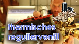 Thermisches Regulierventil - Einbauort, Aufgabe und Funktion!
