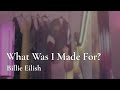 What Was I Made For Billie Eilish Amy Turk